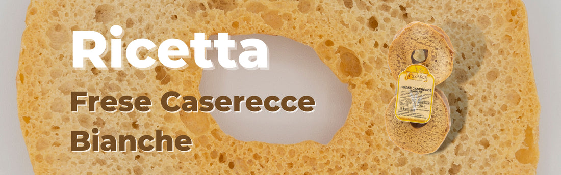 Ricetta Freselle Caserecce Bianche